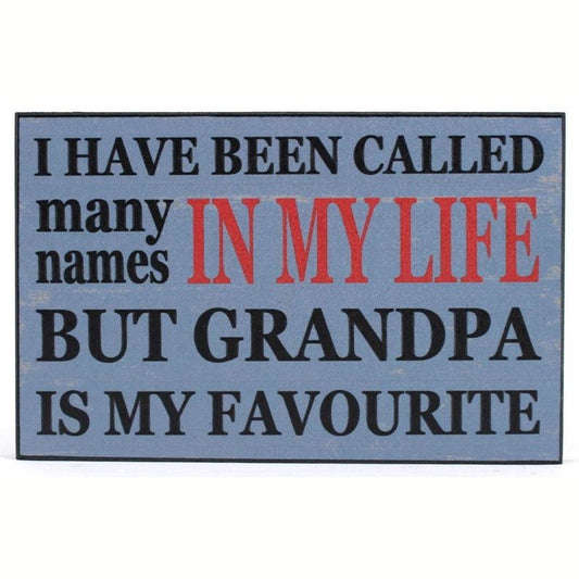 Sign - I Have Been Called Many Names in My Life....Grandpa