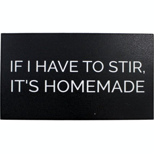Sign - If I Have To Stir Its Homemade